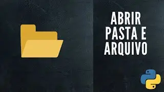 Tutoral Python | Como abrir pastas ou arquivos e programas com python