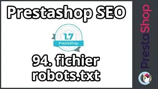 Tuto PrestaShop 1.7 - SEO - Robots.txt (ép. 94)