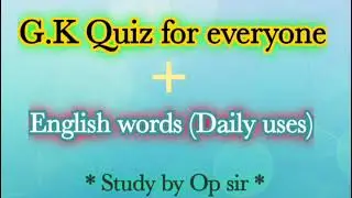 Gk Quiz for preparation study by Op sir