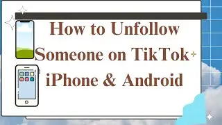 How to Unfollow Someone on TikTok - iPhone & Android