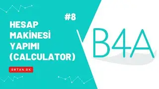 B4A ile Hesap Makinesi Yapımı (Calculator)