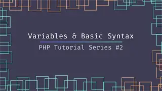 Beginners Guide To Variables, DataTypes & Basic Syntax in PHP  (PHP Tutorial Series Lesson #2)