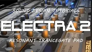Tone 2 Electra 2 Tutorial - Resonant Trancegate Pad