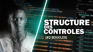 STRUCTURE DE CONTRÔLE [#2 Boucles]