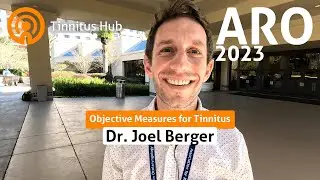 ARO 2023: Joel Berger — Objective Measures for Tinnitus