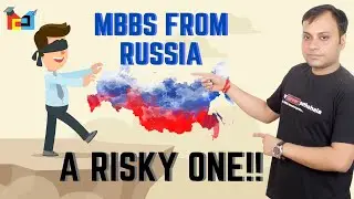 MBBS in Russia - Know why doing MBBS from Russia is Risky and what to do.