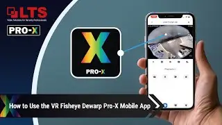 How to Use the VR Fisheye Dewarp feature in the Pro-X Mobile App