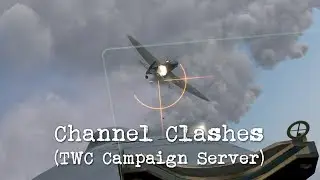IL-2 Cliffs of Dover: Blitz - Channel Clashes (TWC Campaign Server)
