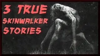 3 True New Chilling SKINWALKER Stories