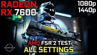 Starfield | AMD RX 7600 8GB | All Settings + AMD FSR Test | 1080p - 1440p | Detailed Test 2023