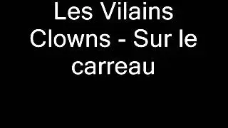 Les Vilains Clowns - Sur le carreau.wmv
