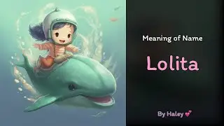 Meaning of girl name: Lolita - Name History, Origin and Popularity