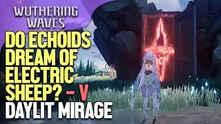 Do Echoids Dream of Electric Sheep? - V Daylit Mirage Wuthering Waves