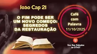 O FIM PODE SER UM NOVO COMEÇO | João 21 ensina os SEGREDOS da RESTAURAÇÃO | Café com Palavra