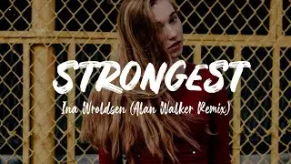 Strongest - Ina Wroldsen (Alan Walker Remix)