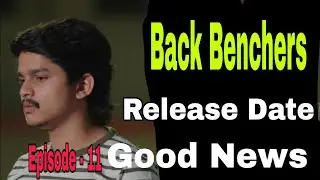 Backbenchers College Life Episode - 11 Release Date