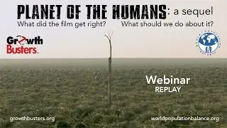 Planet of the Humans: a Sequel (Webinar)