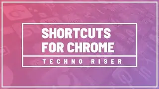 Shortcuts in Chrome