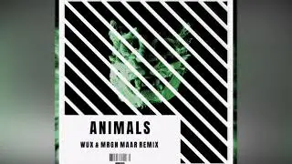 Martin Garrix - Animals ( WUX & MRGN MAAR Remix) | (Audio Video)