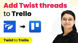 How to Add Twist threads to Trello as Cards - Twist to Trello Integration