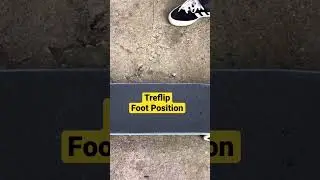 How to Treflip: 🦶Foot Position 