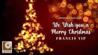 Francis Yip - We Wish you a Merry Christmas (Official Lyrics Video)
