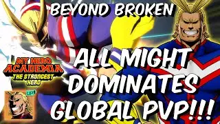 ALL MIGHT DOMINATES GLOBAL PVP 3-0 - BEYOND BROKEN GOD TIER! - My Hero Academia: The Strongest Hero