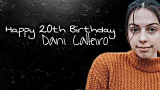 Happy 20th Birthday Dani Calleiro