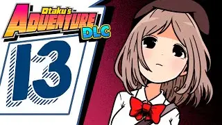 O MUNDO CONTINUA GIRANDO - Otaku's Adventure DLC Episódio 13