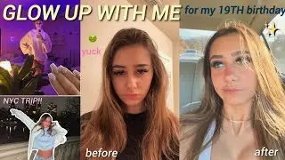 EXTREME GLOW UP WITH ME! preparing for my 19th birthday + 2023🤍