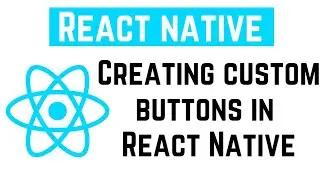 React Native Tutorial - Creating custom buttons in React Native