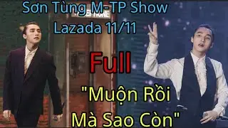 #full | Sơn Tùng M-TP | Lazada Show 11/11 | Hát Live “Muộn Rồi Mà Sao Còn”