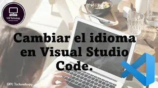 ¿Cómo cambiar el idioma en visual studio code? /How to change the language in visual studio code?