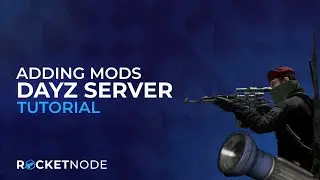 How to Add Mods on your DayZ Server