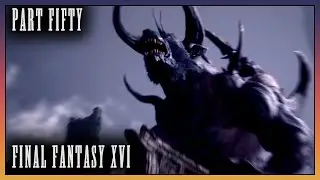 Part 50 - Streets of Madness [FINAL FANTASY XVI]