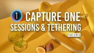 Capture One Workflow: Sessions & Tethering