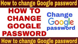 || How to change Google password || How to change Google password  ||