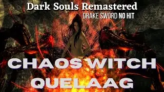 Dark Souls Remastered - Chaos Witch Quelaag - No Hit - Drake Sword