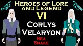 Heroes of Lore and Legend: Part VI - Corlys Velaryon (ASOIAF)