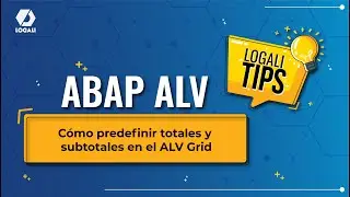 Logali Tips  - ABAP ALV - Cómo predefinir totales y subtotales en el ALV Grid