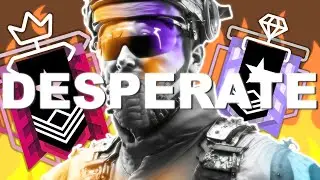 R6 BUT I'M PLAT AND DESPERATE