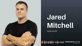 An eCommerce Success Story: Jared and Alana Mitchell