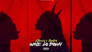 AlBeezy - Wine Go Down Feat Xandra