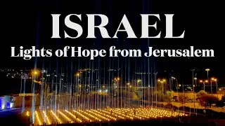Israel | Lights of Hope from Jerusalem
