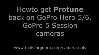 How to get Protune back on GoPro Hero 5 (Session), 6/7/8 cameras.