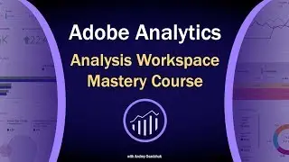 Adobe Analytics Analysis Workspace Video Course