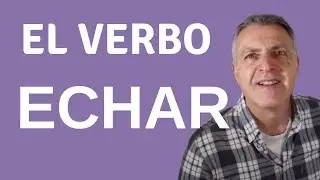 El verbo echar en español | Spanish verb echar
