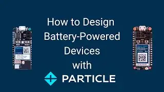 How to Design Battery-Powered Devices with Particle