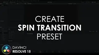 Spin Transition Preset | DaVinci Resolve 15 Tutorial