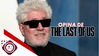 ALMODOVAR ▌OPINA DE THE LAST OF US ▌